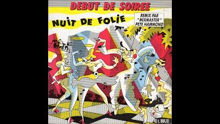 Debut De Soiree  Nuit de folie Crazy Night Remix  1988  Disco [upl. by Thora]