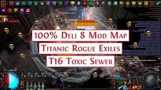 100 Deli Toxic Sewer Titanic Rogue Exiles T16 8 Mod Map  POE 325 Settlers of Kalguur [upl. by Airtemed886]