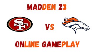 Madden 23 49ers vs Broncos online gameplay PS5 [upl. by Partridge]