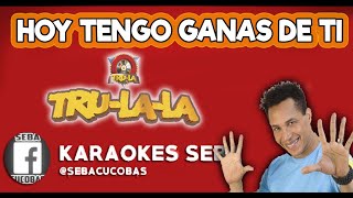 KARAOKE TRULALA  HOY TENGO GANAS DE TI JeanCarlos [upl. by Thurlow985]