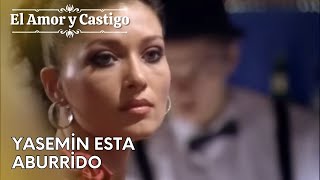 Yasemin esta aburrido  Amor y Castigo  Capitulo 27 [upl. by Nemhauser]