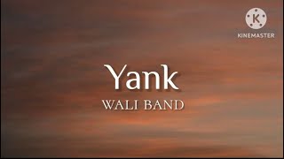 Yank  Wali Band lirik [upl. by Gibe]