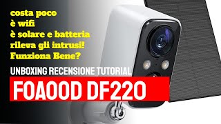 FOAOOD DF220 telecamera wifi a batteria  unboxing recensione tutorial [upl. by Sile866]