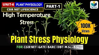 PLANT STRESS PHYSIOLOGY PART1  CSIR NET HIGH TEMPERATURE STRESS IN PLANT [upl. by Lorelie]