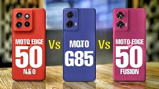 Moto Edge 50 Neo Vs Moto G85 Vs Moto Edge 50 Fusion [upl. by Caldeira965]