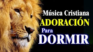 Musica Cristiana para dormir en Paz con Dios  Alabanzas Cristianas para Orar a Solas con Dios [upl. by Shepherd]