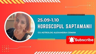 Horoscopul Saptamanii 25 septembrie  1 octombrie 2023 I Astrolog Alexandra Coman [upl. by Enneyehc634]