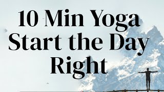 10 Min Yoga Start the Day Right [upl. by Acus]