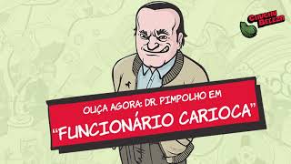 Dr Pimpolho  Funcionário Carioca [upl. by Camm]