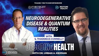 Neurodegenerative Disease and Quantum Realities with S Thaddeus Connelly [upl. by Odnomar]