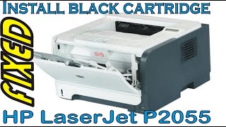 HP LaserJet P2055 Install Black Cartridge  fixed [upl. by Coraline]