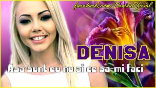 DENISA  Asa sunt eu nu ai ce sami faci  Oficial Audio [upl. by Naegem95]