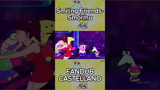 Smiling Friends Smormu FANDUB CASTELLANO  smilingfriends fandub shorts [upl. by Tammara]