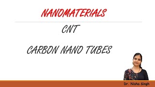 NANOMATERIALS  CARON NANO TUBES  CNT  By Dr Nisha Singh [upl. by Aleyak]