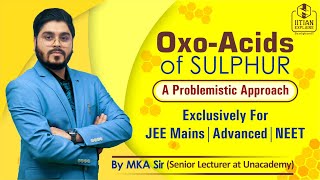 Oxo  Acids of Sulphur  A Problemistic Approach  Explained by IITian  Jee Mains  Adavance  NEET [upl. by Evetta612]