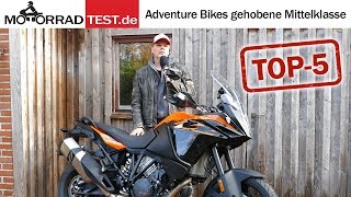 Top 5 AdventureBikes der oberen Mittelklasse  Die besten ReiseEnduros der gehobenen Mittelklasse [upl. by Aitital265]