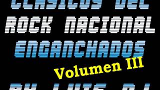 ROCK NACIONAL ENGANCHADOS VOLUMEN 3 BY LUIS DJ [upl. by Esialb40]