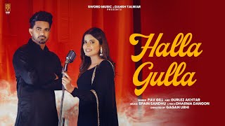 Halla Gulla  Official Video  Pav Gill  Gurlej Akhtar  Geet Goraya  Latest Punjabi Songs 2022 [upl. by Duvall]