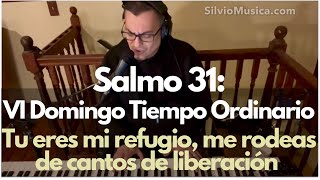 Salmo 31 Tu eres mi refugio me rodeas de cantos de liberación VI Domingo del T Ordinario ciclo B [upl. by Vanzant]