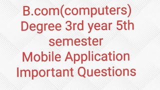 Bcomcomputers  degree 3rd year 5th sem Mobile Application  Uint12345 Important Questions [upl. by Drahnreb]