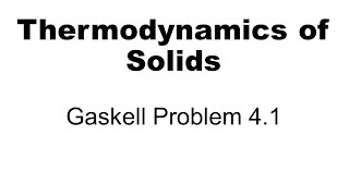 Thermodynamics Gaskell Problem 41 [upl. by Shay896]