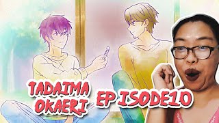 TADAIMA OKAERI EPISODE 10 REACTION  LOVE [upl. by Calvo]