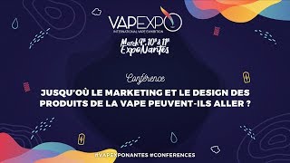 Conférence  Jusquoù le marketing et le design des produits de la vape peuventils aller [upl. by Panchito]