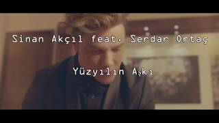 Sinan Akçıl feat Serdar Ortaç  Yüzyılın Aşkı sözlerilyricskaraoke [upl. by Schonfeld49]