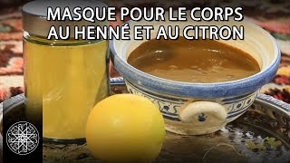 Choumicha  Masque pour le corps au henné et au citron [upl. by Aiciles]