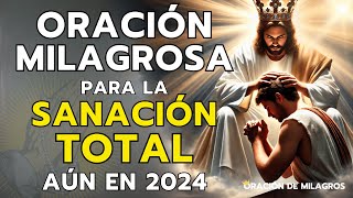 ORACIÓN MILAGROSA PARA LA SANACIÓN TOTAL AÚN EN 2024  PARA CURAR TODO EL CUERPO [upl. by Sone]