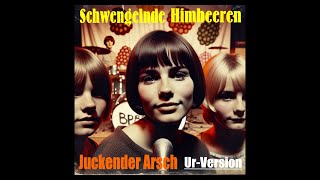 Juckender Arsch  Schwengelnde Himbeeren UrVersion [upl. by Niwrek711]