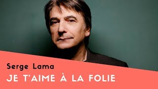 Je taime à la folie  Serge Lama Lyrics [upl. by Adneral]