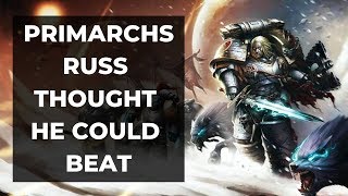 Which Primarchs did Russ think he could beat [upl. by Atikehs]