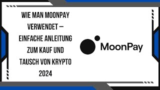 Wie man MoonPay verwendet – Einfache Anleitung zum Kauf und Tausch von Krypto 2024 [upl. by Akilak]