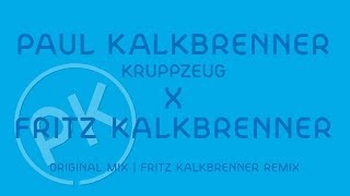 Paul Kalkbrenner X Fritz Kalkbrenner  Kruppzeug  Fritz Kalkbrenner Remix Official PK Version [upl. by Rosemaria]