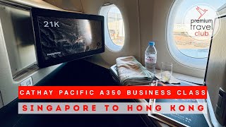 Cathay Pacific Business Class Airbus A350900 Singapore to Hong Kong [upl. by Erma736]