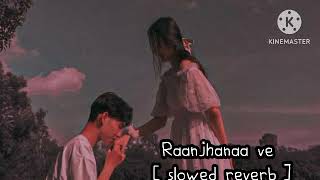 Raanjhana Ve Antara Mitra । Soham Naik । Uddipan। Sonu । Love Lofi song [upl. by Candie]