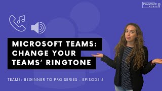 Microsoft Teams Change Your Teams’ Ringtone Beginner to Pro Teams Series  Ep 8 [upl. by Noruq59]