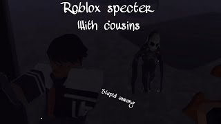 Roblox Specter 2 Shenanigans With Cousins [upl. by Anuaik]