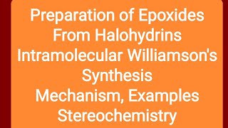 Preparation of Epoxides From Halohydrins Intramolecular Williamson Synthesis Mechanism Examples [upl. by Bleier]