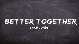 Luke Combs  Better Together LyricsDuaLipa [upl. by Ajnat]