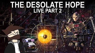 The Desolate Hope Live Stream PART 2 [upl. by Lew]