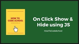 Show and Hide Element On Click Using JavaScript  How To Code School [upl. by Nirahs]