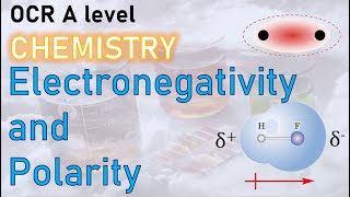 Electronegativity and polarity  A level Chemistry Revision whole topic  OCR AQA Edexcel [upl. by Rivalee]