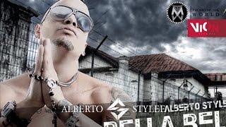 Bella Bella  Alberto Stylee Canción Oficial ® [upl. by Oglesby404]