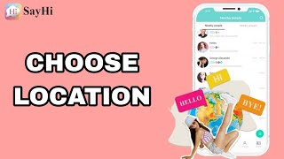 How To Choose Location On SayHi App [upl. by Muhan]