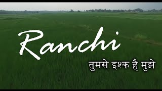 रांची तुमसे इश्क है मुझे  Luv You Ranchi Lockdown [upl. by Eilahs]