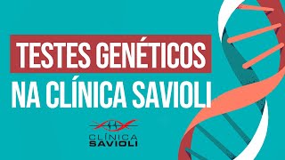 Testes genéticos  Clínica Savioli [upl. by Morrison993]