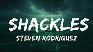 Steven Rodriguez  Shackles Lyrics  lyrics Zee Music [upl. by Stanwinn77]