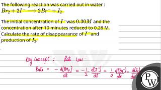 The following reaction was carried out in water Br22Iamp102302BrI2\nThe initial concentrati [upl. by Yanad]